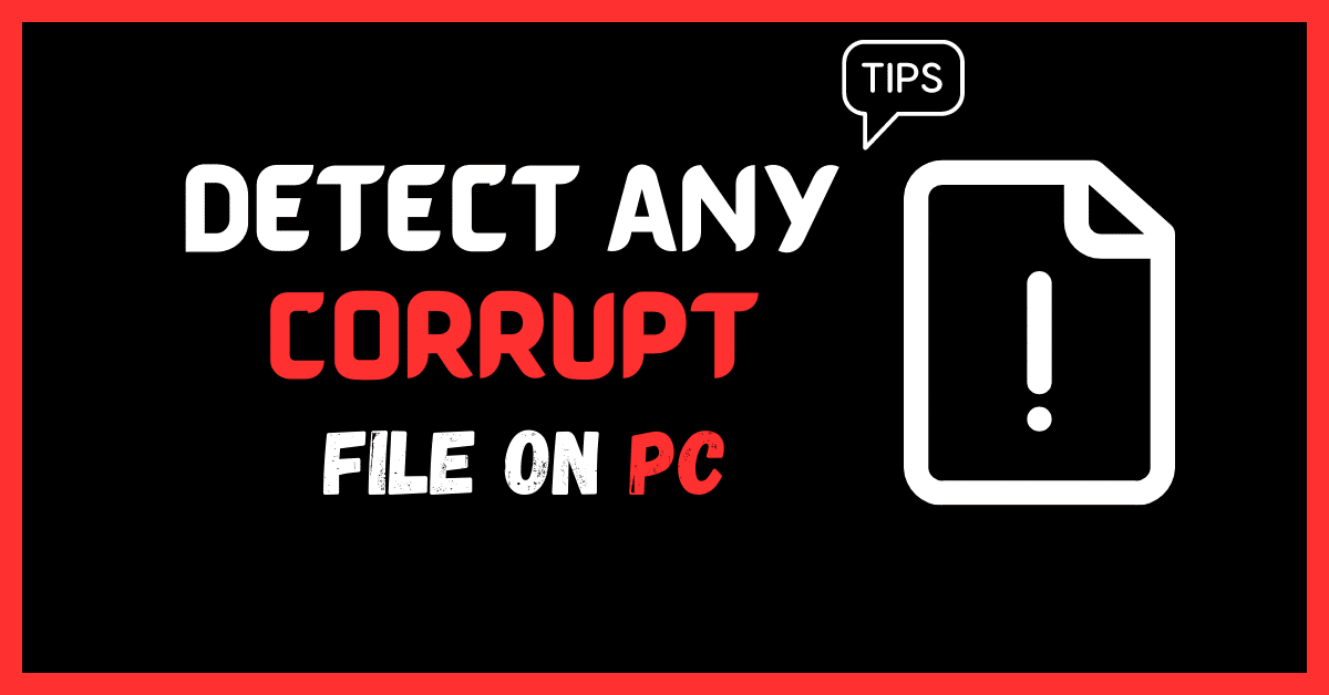 Detect Any Corrupt File on the PC